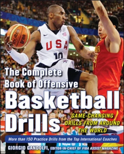 Complete Book of Offensive Basketball Drills: Game-Changing Drills from Around the World