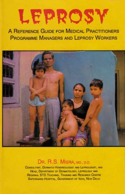 Leprosy: A Reference Guide for Medical Practitioners, Programme Managers and Leprosy Workers
