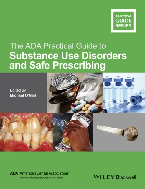 ADA Practical Guide to Substance Use Disorders and Safe Prescribing