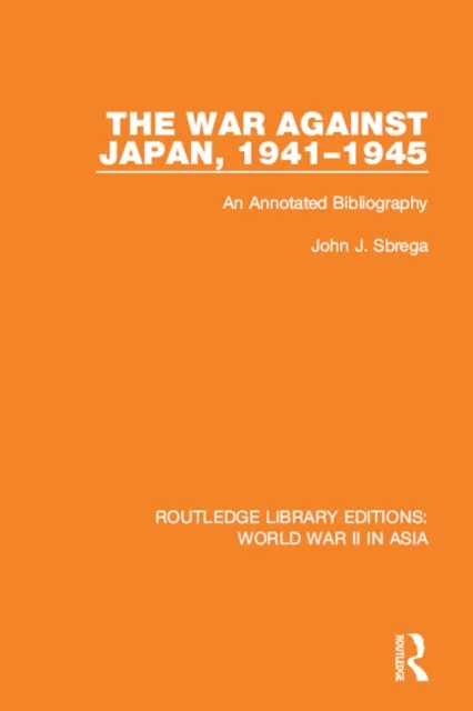 War Against Japan, 1941-1945 (RLE World War II in Asia)