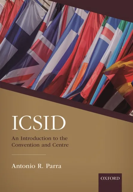 ICSID: An Introduction to the Convention and Centre