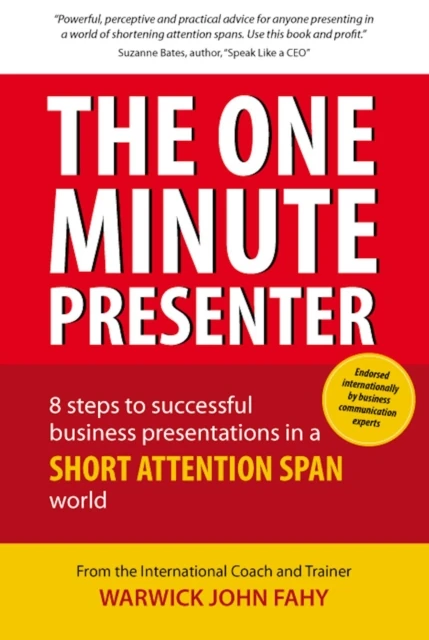 One Minute Presenter: 8 steps to successful business presentations for a short attention span world