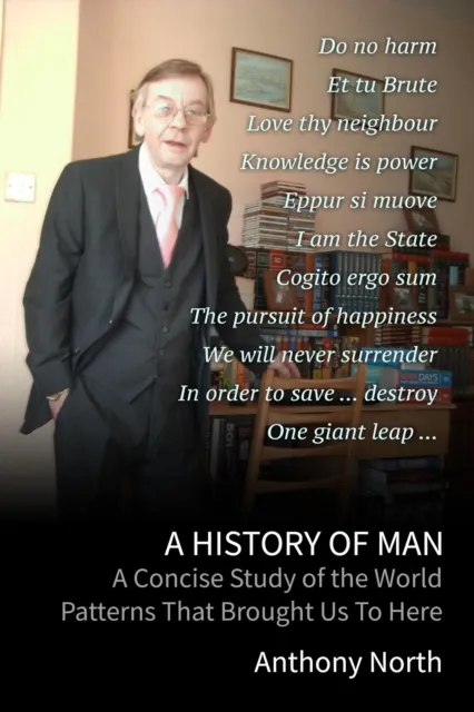 History of Man: A Concise Study of the World Patterns That Brought Us to Here