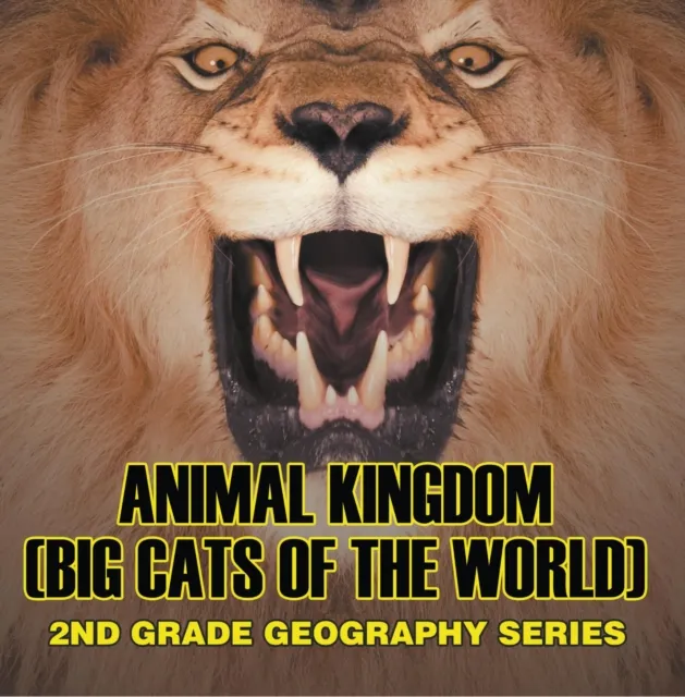 Animal Kingdom (Big Cats of the World) : 2nd Grade Geography Series