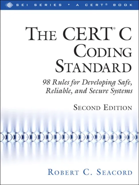 CERT(R) C Coding Standard, Second Edition, The