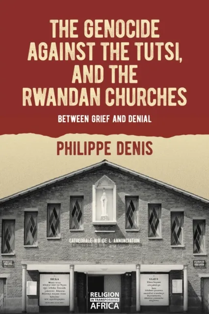 Genocide against the Tutsi, and the Rwandan Churches