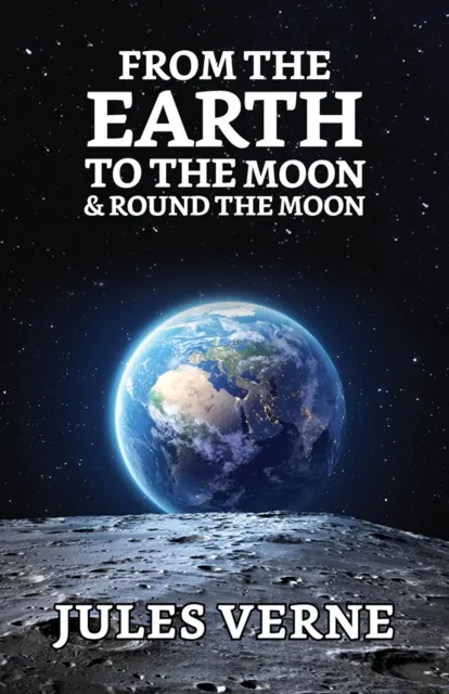 From the Earth to the Moon and Round the Moon