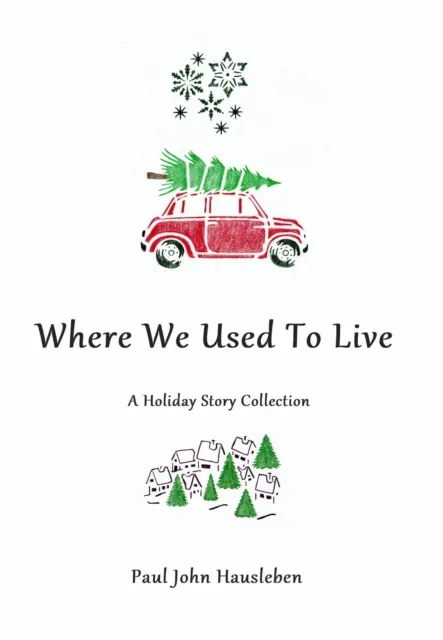 Where We Used To Live. A Holiday Story Collection