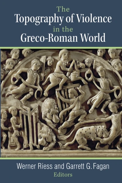 Topography of Violence in the Greco-Roman World