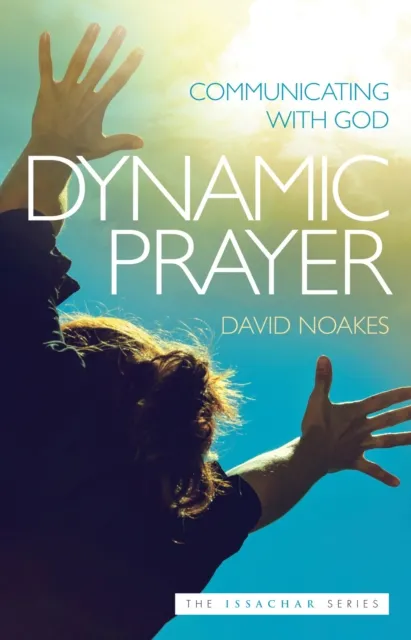 Dynamic Prayer : Communicating with God