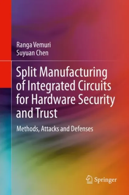 Split Manufacturing of Integrated Circuits for Hardware Security and Trust