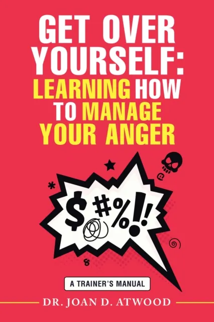 Get over Yourself: Learning How to Manage Your Anger