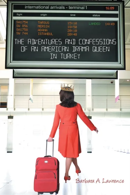 Adventures and Confessions of an American Drama Queen in Turkey