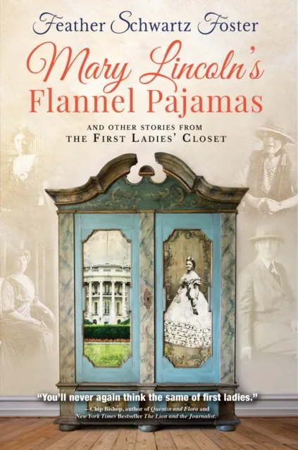 Mary Lincoln's Flannel Pajamas : And Other Stories From the First Ladies' Closet
