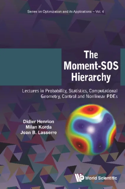 Moment-sos Hierarchy, The: Lectures In Probability, Statistics, Computational Geometry, Control And Nonlinear Pdes