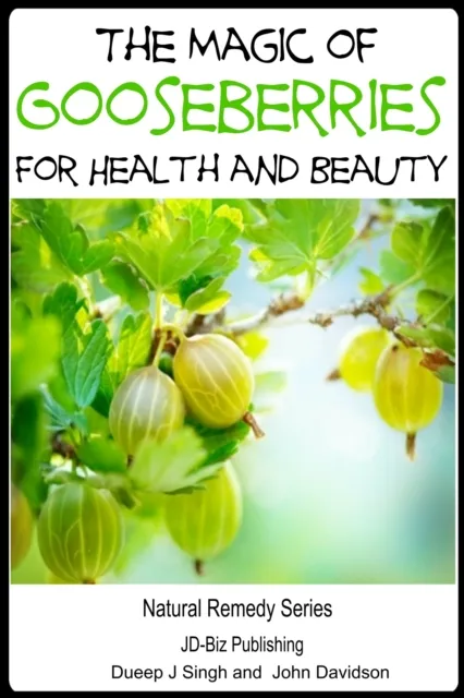 Magic of Gooseberries For Health and Beauty