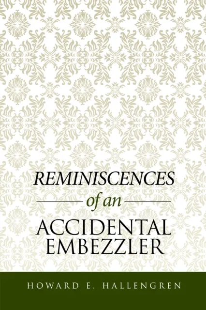 Reminiscences of an Accidental Embezzler