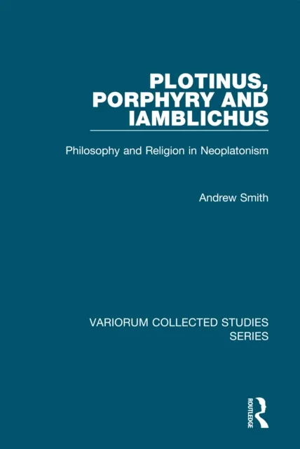 Plotinus, Porphyry and Iamblichus