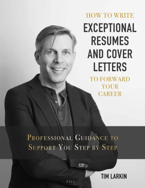 How to Write Exceptional Resumes and Cover Letters to Forward Your Career