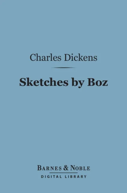 Sketches by Boz (Barnes & Noble Digital Library)