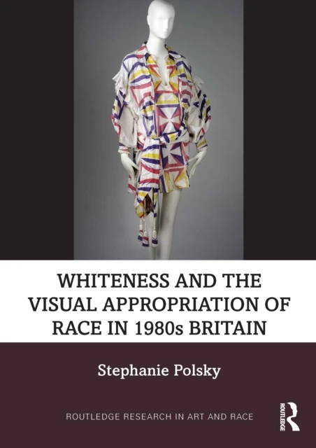 Whiteness and the Visual Appropriation of Race in 1980s Britain