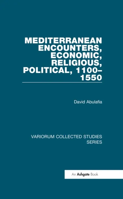 Mediterranean Encounters, Economic, Religious, Political, 1100-1550