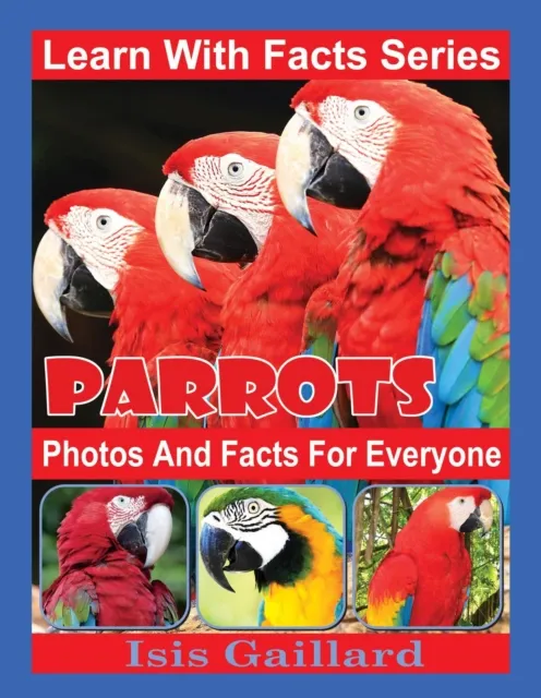 Parrots Photos and Facts for Everyone