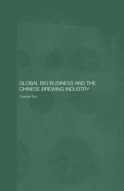 Global Big Business and the Chinese Brewing Industry