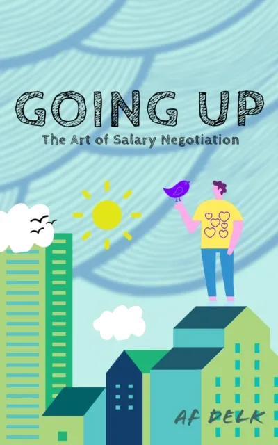 Going up: The Art of Salary Negotiation