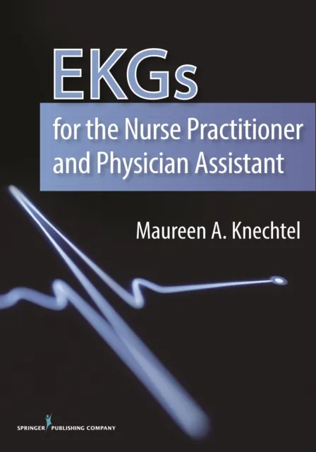 EKGs for the Nurse Practitioner and Physician Assistant
