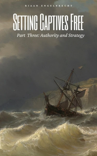 Setting Captives Free Part Three: Authority and Strategy