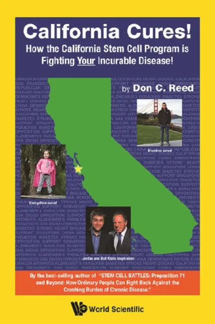 California Cures!: How The California Stem Cell Program Is Fighting Your Incurable Disease!