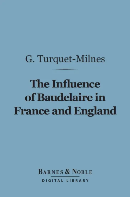 Influence of Baudelaire in France and England (Barnes & Noble Digital Library)