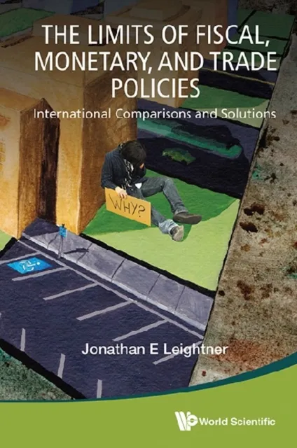 Limits Of Fiscal, Monetary, And Trade Policies, The: International Comparisons And Solutions