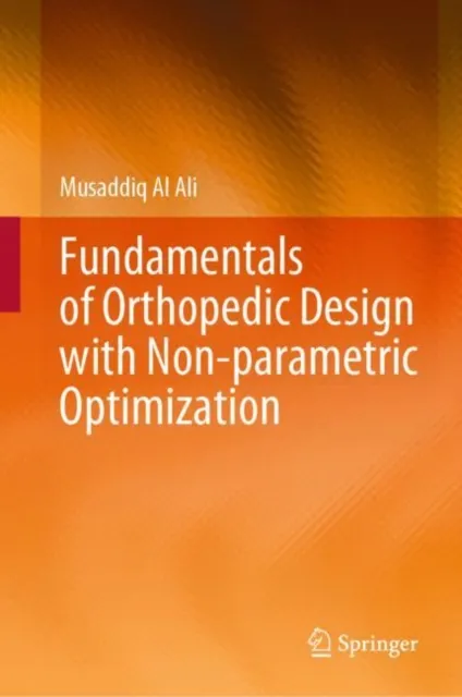 Fundamentals of Orthopedic Design with Non-parametric Optimization