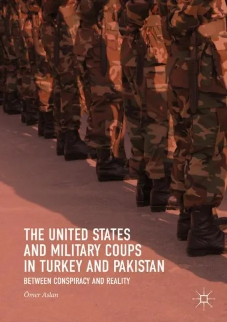 United States and Military Coups in Turkey and Pakistan