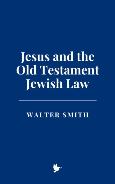 Jesus and the Old Testament Jewish Law