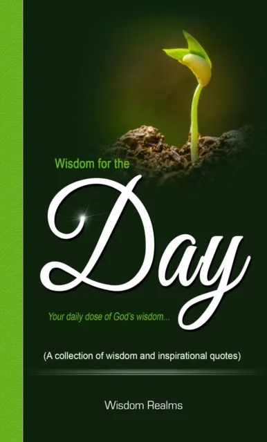 Wisdom for the Day (Your Daily Dose of God's Wisdom...)