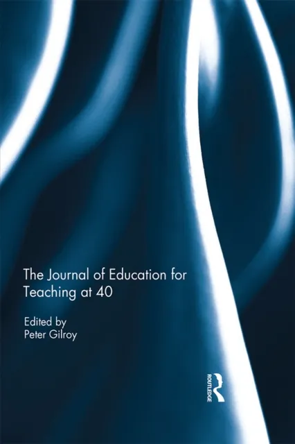 Journal of Education for Teaching at 40