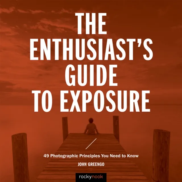 Enthusiast's Guide to Exposure