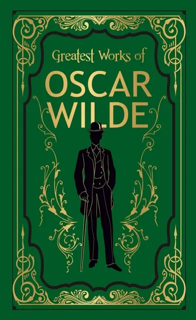 Greatest Works of Oscar Wilde (Deluxe Hardbound Edition)