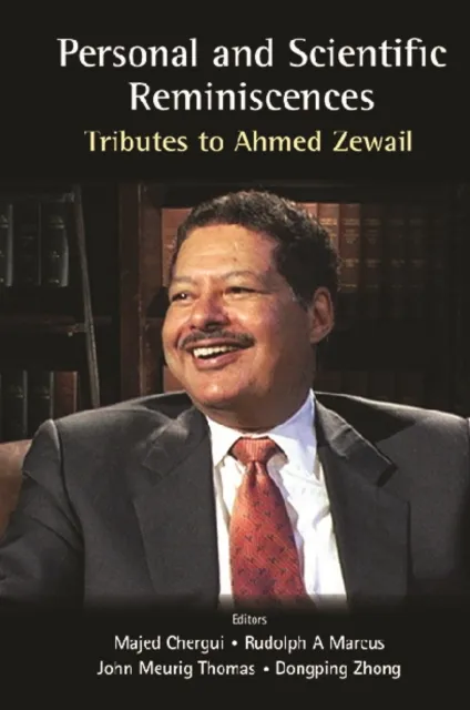 Personal And Scientific Reminiscences: Tributes To Ahmed Zewail