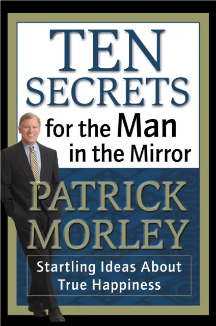 Ten Secrets for the Man in the Mirror
