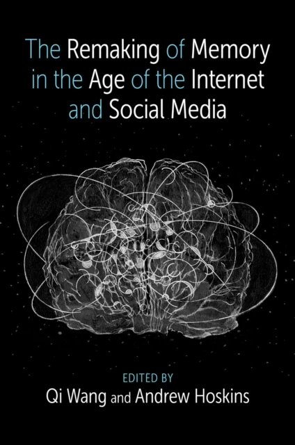 Remaking of Memory in the Age of the Internet and Social Media