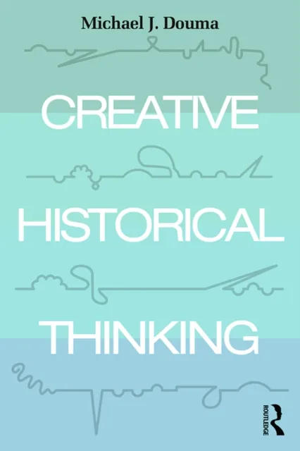 Creative Historical Thinking