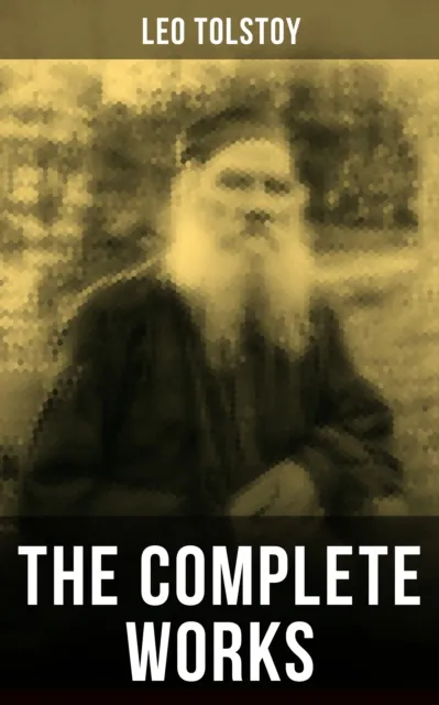 Complete Works of Leo Tolstoy