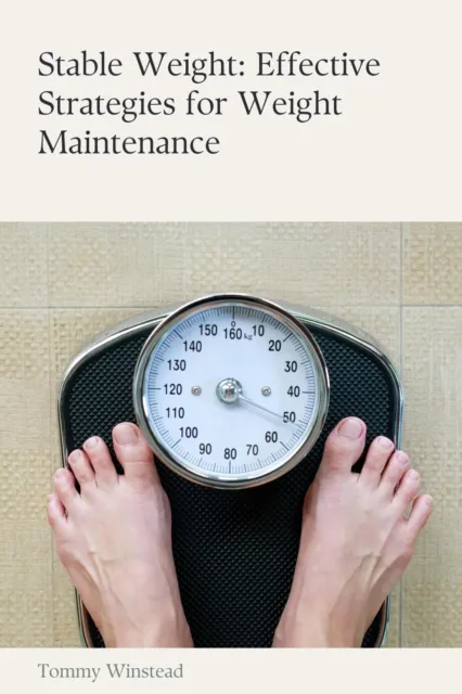 Stable Weight: Effective Strategies for Weight Maintenance