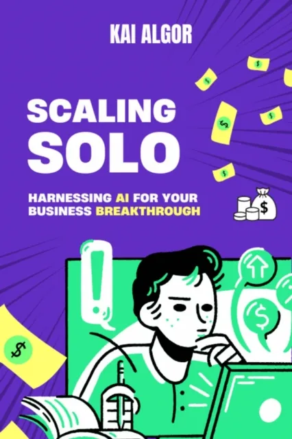 Scale Solo - Harnessing AI for Your Business BreakthrougH