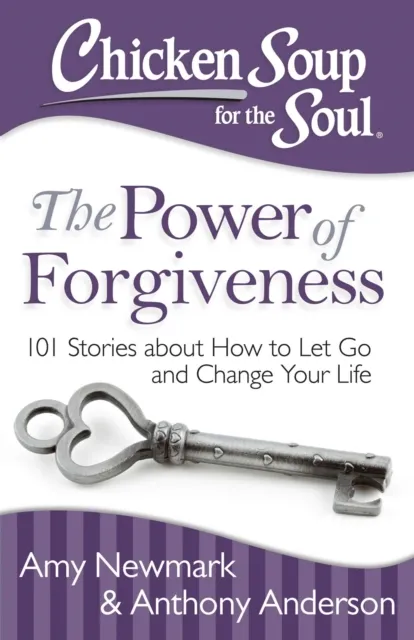 Chicken Soup for the Soul: The Power of Forgiveness