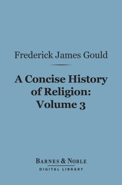 Concise History of Religion, Volume 3 (Barnes & Noble Digital Library)